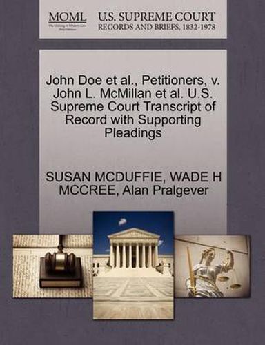 Cover image for John Doe et al., Petitioners, V. John L. McMillan et al. U.S. Supreme Court Transcript of Record with Supporting Pleadings