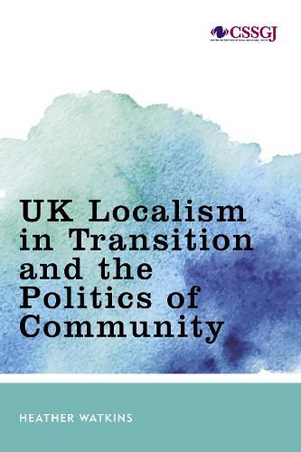 Cover image for UK Localism in Transition and the Politics of Community