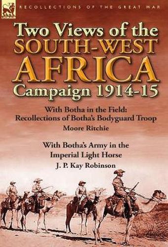 Cover image for Two Views of the South-West Africa Campaign 1914-15: With Botha in the Field: Recollections of Botha's Bodyguard Troop by Moore Ritchie & with Botha's