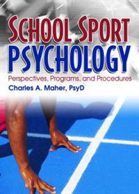 Cover image for School Sport Psychology: Perspectives, Programs, and Procedures