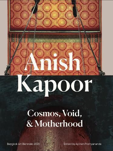Anish Kapoor: Cosmos,Void and Motherhood