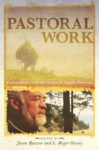 Cover image for Pastoral Work: Engagements with the Vision of Eugene Peterson