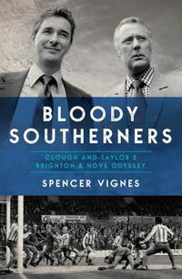 Cover image for Bloody Southerners: Clough and Taylor at Brighton