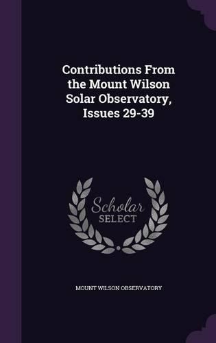 Contributions from the Mount Wilson Solar Observatory, Issues 29-39