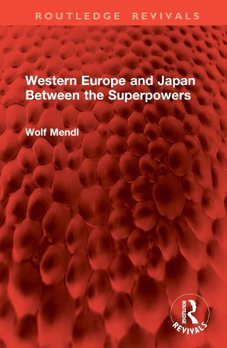 Western Europe and Japan Between the Superpowers