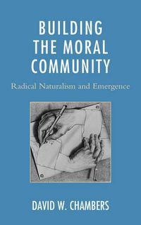 Cover image for Building the Moral Community: Radical Naturalism and Emergence