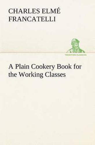 Cover image for A Plain Cookery Book for the Working Classes