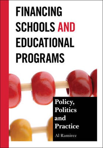 Cover image for Financing Schools and Educational Programs: Policy, Practice, and Politics