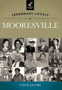 Cover image for Legendary Locals of Mooresville: North Carolina