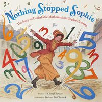 Cover image for Nothing Stopped Sophie: The Story of Unshakable Mathematician Sophie Germain