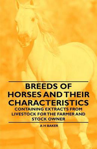 Cover image for Breeds of Horses and Their Characteristics - Containing Extracts from Livestock for the Farmer and Stock Owner