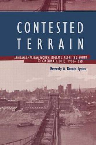 Cover image for Contested Terrain: African American Women Migrate from the South to Cincinnati, 1900-1950