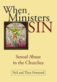 Cover image for When Ministers Sin: Sexual Abuse in the Churches