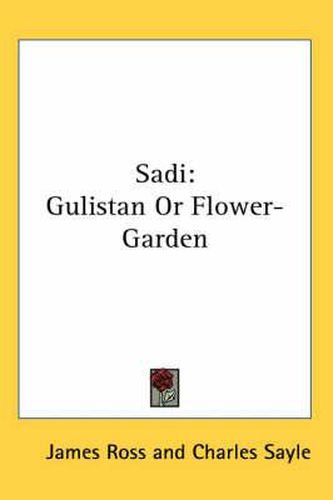 Cover image for Sadi: Gulistan or Flower-Garden