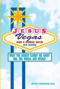 Cover image for Jesus, Vegas, and a Horse with No Name