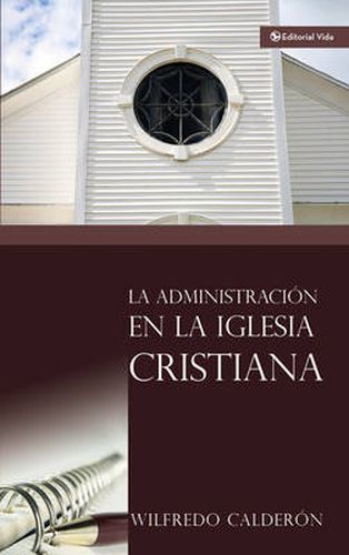 Cover image for La Administracion De La Iglesia Cristiana