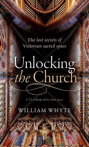 Cover image for Unlocking the Church: The lost secrets of Victorian sacred space