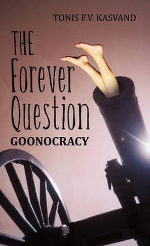 Cover image for The Forever Question: Goonocracy