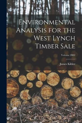 Environmental Analysis for the West Lynch Timber Sale; Volume 2002