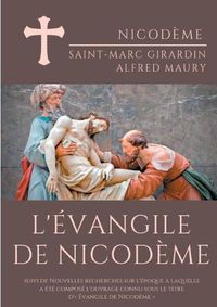 Cover image for L'Evangile de Nicodeme: suivi de Nouvelles recherches sur l'epoque a laquelle a ete compose l'ouvrage connu sous le titre d' Evangile de Nicodeme