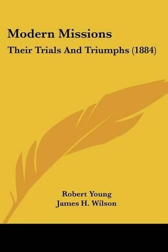 Modern Missions: Their Trials and Triumphs (1884)