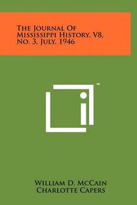 Cover image for The Journal of Mississippi History, V8, No. 3, July, 1946