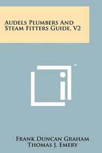 Cover image for Audels Plumbers and Steam Fitters Guide, V2