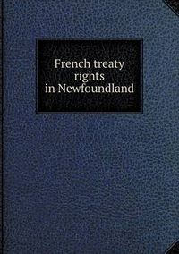 Cover image for French treaty rights in Newfoundland