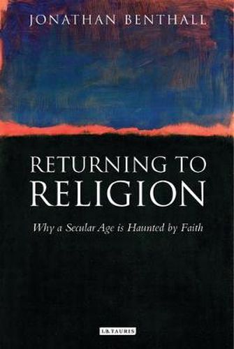 Cover image for Returning to Religion: Why a Secular Age is Haunted by Faith