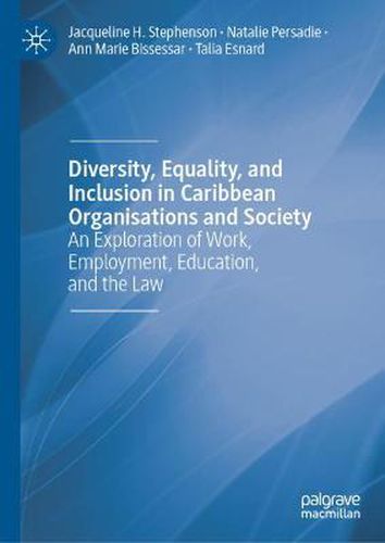 Cover image for Diversity, Equality, and Inclusion in Caribbean Organisations and Society: An Exploration of Work, Employment, Education, and the Law