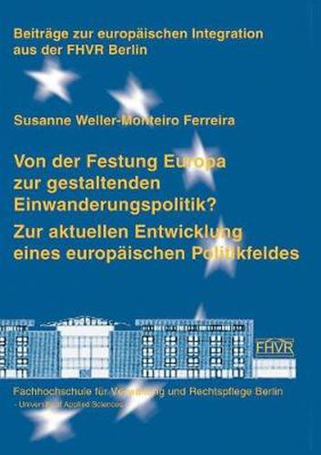 Cover image for Von der Festung Europa zur gestaltenden Einwanderungspolitik?: Zur aktuellen Entwicklung eines europaischen Politikfeldes