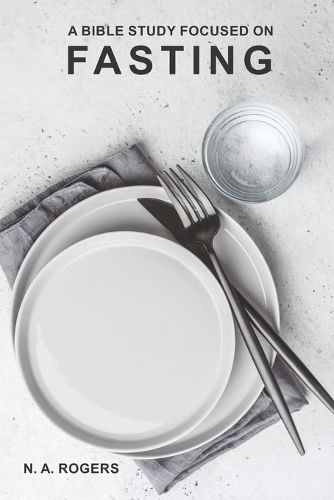 Cover image for A Bible Study Focused On Fasting