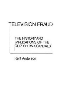 Cover image for Television Fraud: The History and Implications of the Quiz Show Scandals