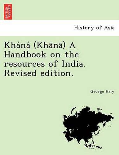 Cover image for Kha Na (Kha Na ) a Handbook on the Resources of India. Revised Edition.