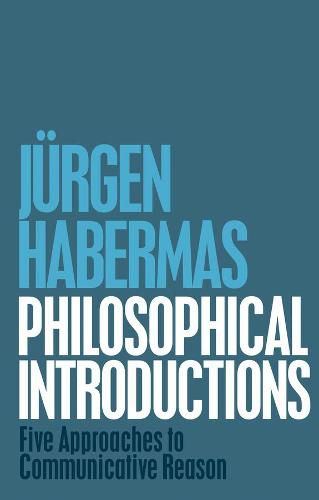 Philosophical Introductions: Five Approaches to Communicative Reason