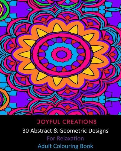 Cover image for 30 Abstract and Geometric Designs For Relaxation: Adult Colouring Book