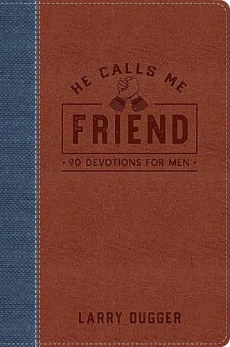 Cover image for He Calls Me Friend: 90 Devotions For Men