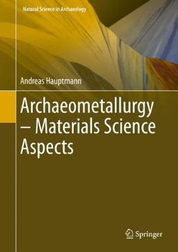 Cover image for Archaeometallurgy - Materials Science Aspects