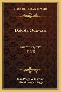 Cover image for Dakota Odowan: Dakota Hymns (1911)