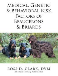 Cover image for Medical, Genetic & Behavioral Risk Factors of Beaucerons & Briards