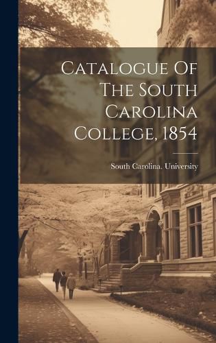 Catalogue Of The South Carolina College, 1854