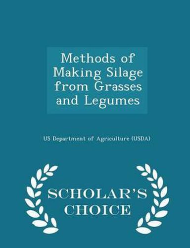 Cover image for Methods of Making Silage from Grasses and Legumes - Scholar's Choice Edition