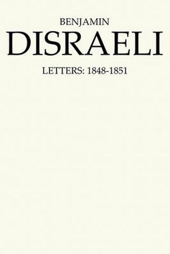 Benjamin Disraeli Letters: 1848-1851, Volume V