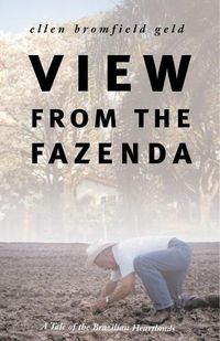 Cover image for View from the Fazenda: A Tale of the Brazilian Heartlands