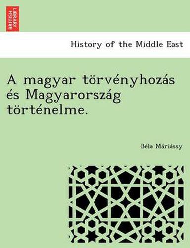 Cover image for A Magyar Torvenyhozas Es Magyarorszag Tortenelme.