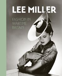 Cover image for Lee Miller. Fashion in Wartime Britain
