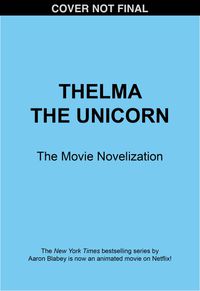 Cover image for Thelma the Unicorn Movie Novelisation