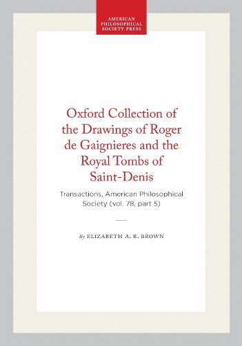 Cover image for The Oxford Collection of the Drawings of Roger de Gaignieres and the Royal Tombs of Saint-Denis