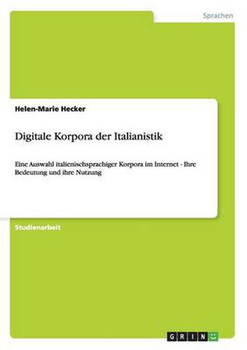 Cover image for Digitale Korpora der Italianistik: Eine Auswahl italienischsprachiger Korpora im Internet - Ihre Bedeutung und ihre Nutzung
