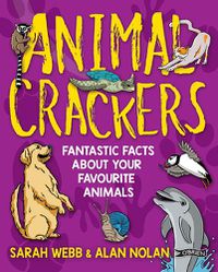 Cover image for Animal Crackers: Fantastic Facts About Your Favourite Animals